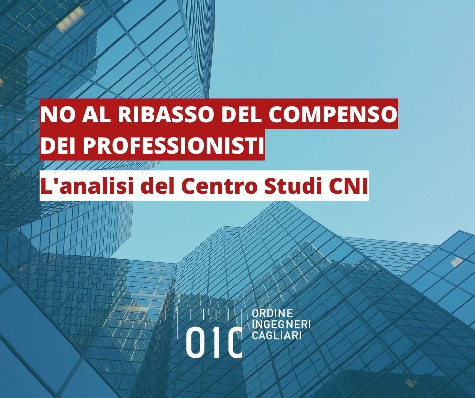 CENTRO STUDI CNI: IL COMPENSO DEL PROFESSIONISTA NEGLI AFFIDAMENTI PUBBLICI NON PUO’ ESSERE SOGGETTO A RIBASSO   